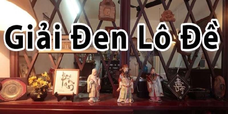 Tìm hiểu về cách giải vận đen lô đề hiện nay